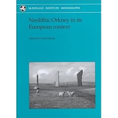 Neolithic Orkney in Its European Context (McDonald Institute Monographs)