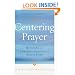 Centering Prayer: Renewing an Ancient Christian Prayer Form