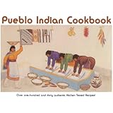 Pueblo Indian Cookbook: Recipes from the Pueblos of the American Southwest