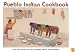 Pueblo Indian Cookbook: Recipes from the Pueblos of the American Southwest