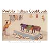 Pueblo Indian Cookbook: Recipes from the Pueblos of the American Southwest