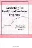 Marketing for Health and Wellness Program (Health Marketing Quarterly Ser. : Vol 7 No. 3-4)
