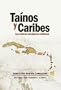 Tainos y Caribes, las culturas aborigenes antillanas