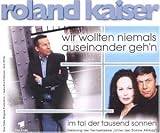 Wir Wollten Niemals Auseinande - Roland Kaiser