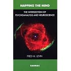 Mapping the Mind: The Intersection of Psychoanalysis and Neuroscience by  Fred M. Levin