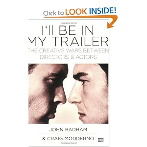 I'll Be in My Trailer: The Creative Wars Between Directors and Actors