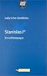 Stanislas Ier : Un roi fantasque