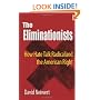 The Eliminationists: How Hate Talk Radicalized the American Right