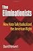 The Eliminationists: How Hate Talk Radicalized the American Right