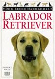 Labrador Retriever Dog Breed Handbook (Dog Breed Handbooks)