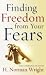 Finding Freedom from Your Fears