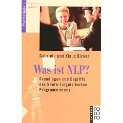 Was ist NLP?: Grundlagen und Begriffe des Neuro-Linguistischen Programmierens