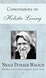 Review New World Library  / Neale Donald Walsch on Holistic Living (Applications for Living)