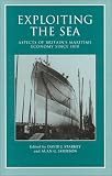 Exploiting the Sea: Aspects of Britain's Maritime Economy Since 1870 (Exeter Maritime Studies)
