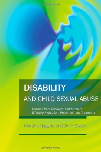 Disability and Child Sexual Abuse: Lessons from Survivors' Narratives for Effective Protection, Prevention and Treatment