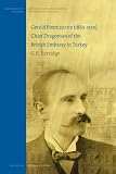 Gerald Fitzmaurice (1865-1939), Chief Dragoman of the British Embassy in Turkey (History of International Relations, Diplomacy, and Intelligence)
