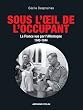 Sous l'oeil de l'occupant: La France vue par l'Allemagne 1940-1944