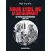 Sous l'oeil de l'occupant: La France vue par l'Allemagne 1940-1944