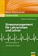 Stressmanagement f�r Lehrerinnen und Lehrer: Ein Trainingsbuch mit Kopiervorlagen (Basis-Bibliothek Unterricht)