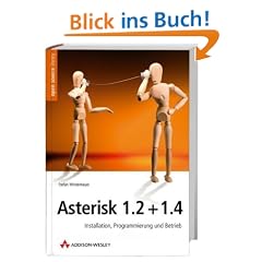 Asterisk 1.2 + 1.4. Installation, Programmierung und Betrieb.