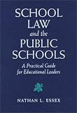 School Law and the Public Schools: A Practical Guide for Educational Leaders Nathan L. Essex