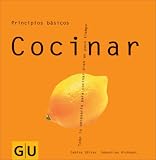 Cocinar: Todo lo necesario para cocinar en poco tiempo (Principios basicos)