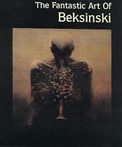 The Fantastic Art of Beksinski (Masters of Fantastic Art)