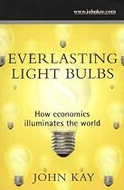 Everlasting Light Bulbs: How Economics Illuminates the World