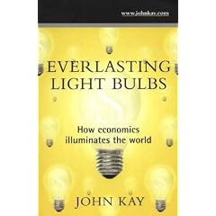 Everlasting Light Bulbs: How Economics Illuminates the World