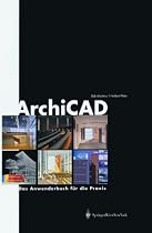 ArchiCAD. Das Anwenderbuch f&uuml;r die Praxis