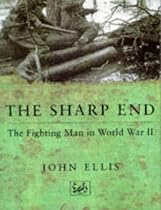 The Sharp End: The Fighting Man in World War II