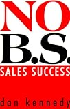 No B.S. Sales Success (Self-Counsel Business Series)