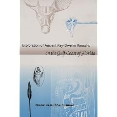 Exploration of Ancient Key-Dweller Remains on the Gulf Coast of Florida (Southeastern Classics in Archaeology, Anthropology, and History)
