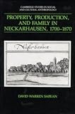 Property, Production, and Family in Neckarhausen, 1700-1870 (Cambridge Studies in Social and Cultural Anthropology)