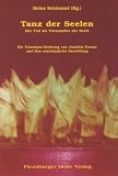 Tanz der Seelen: Der Tod als Verwandler der Seele - Die Totentanz-Dichtung von Joachim Fernau und ihre eurythmische Darstellung - Joachim Fernau