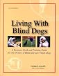 Living With Blind Dogs: A Resource Book and Training Guide for the Owners of Blind and Low-Vision Dogs,  Second Edition