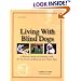 Living With Blind Dogs: A Resource Book and Training Guide for the Owners of Blind and Low-Vision Dogs,  Second Edition