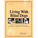 Living With Blind Dogs: A Resource Book and Training Guide for the Owners of Blind and Low-Vision Dogs,  Second Edition