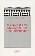 Fragments of an Anarchist Anthropology
