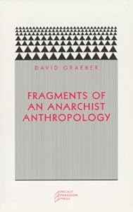 Fragments of an Anarchist Anthropology - David Graeber