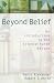 Beyond Belief: Science, Faith and Ethical Challenges