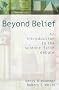 Beyond Belief: Science, Faith and Ethical Challenges