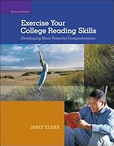 Exercise Your College Reading Skills: Developing More Powerful Comprehension Exercise Your College Reading Skills: Developing More Powerful Comprehension