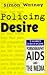 Book Policing Desire: Pornography, AIDS and the Media (Media Studies/sexual Politics)