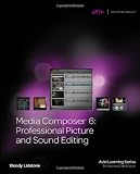 Media Composer 6: Professional Picture and Sound Editing (Avid Learning)
