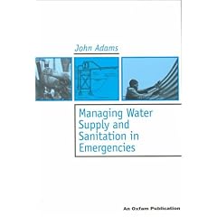 Managing Water Supply and Sanitation in Emergencies (Oxfam Skills and Practice Series)