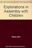 Explorations in assembly with children : suggestions for assembly in the junior school