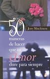 50 Maneras De Hacer Que Tu Amor Dure Para Siempre / 50 Ways to Make Your Love Last Forever