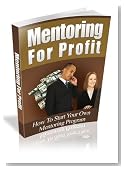 Mentoring For Profit: How To Start Yopur Own Mentoring Program! AAA+++