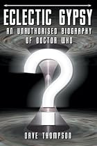 Eclectic Gypsy: An Unauthorised Biography of Doctor Who